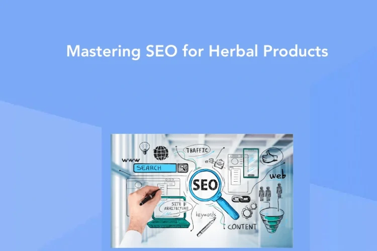 Mastering SEO for Herbal Products