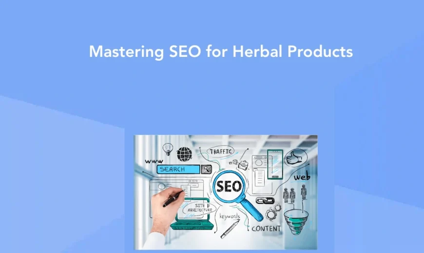 Mastering SEO for Herbal Products