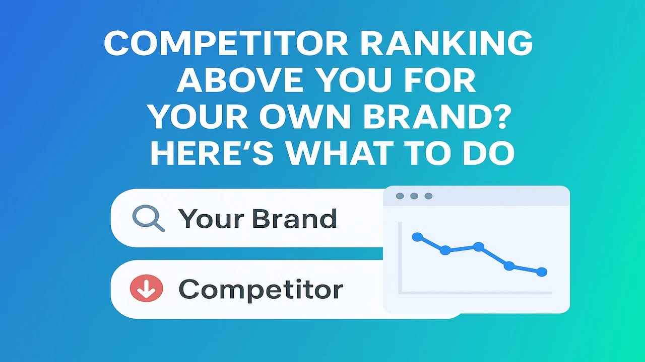 Competitor Ranking Above You for Your Own Brand? Here's What to Do(01)